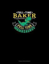 Full Time Baker Full Time Mamasaurus: Cornell Notes Notebook