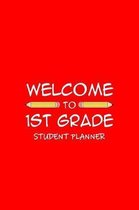 Welcome To 1st Grade Student Planner: Weekly School Year Planner