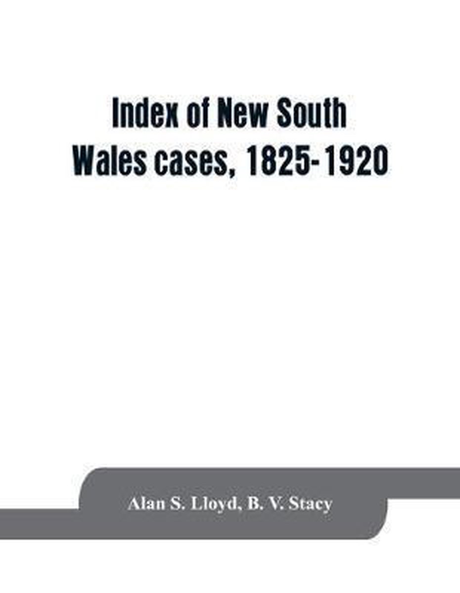 Index Of New South Wales Cases, 1825-1920 van Alan B. Lloyd