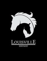 Louisville Kentucky: Notebook With Lined College Ruled Paper For Horse Racing & Equestrian Fans. Blank Notepad Journal for Men, Women & Kid