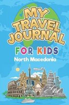 My Travel Journal for Kids North Macedonia: 6x9 Children Travel Notebook and Diary I Fill out and Draw I With prompts I Perfect Goft for your child fo