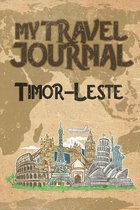 My Travel Journal Timor-Leste: 6x9 Travel Notebook or Diary with prompts, Checklists and Bucketlists perfect gift for your Trip to Timor-Leste for ev