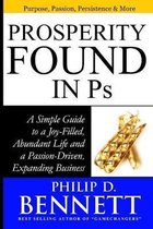 Prosperity Found in Ps: A Simple Guide to a Joy-Filled, Abundant Life and a Passion-Driven, Expanding Business