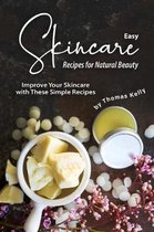 Easy Skincare Recipes for Natural Beauty