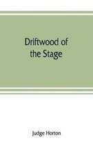 Driftwood of the stage
