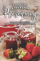 Tips and Tricks for Preserving Food: Preserving Food Recipes Handbook That You Will Find Helpful