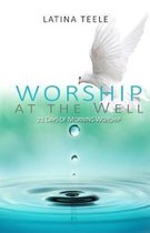 Worship At The Well: 21 Days Of Morning Worship