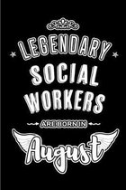 Legendary Social Workers are born in August: Blank Lined Social Worker Journal Notebooks Diary as Appreciation, Birthday, Welcome, Farewell, Thank You