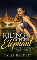 Riding the Golden Elephant: Tales of the Carnal Adventurer #4