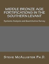 Middle Bronze Age Fortifications in the Southern Levant: Systems Analysis and Quantitative Survey