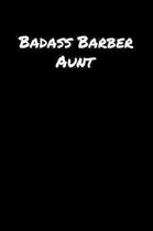 Badass Barber Aunt: A soft cover blank lined journal to jot down ideas, memories, goals, and anything else that comes to mind.
