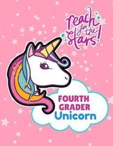 Reach For the Stars Fourth Grader Unicorn: Cute Unicorn Notebook - Wide Ruled (8.5'' X 11'' - 102 pages) Gifts for Girls in 4th Grade, Pink Back to Scho