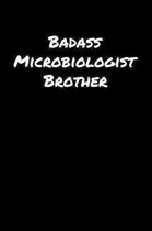 Badass Microbiologist Brother: A soft cover blank lined journal to jot down ideas, memories, goals, and anything else that comes to mind.