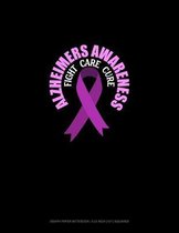 Alzheimers Awareness Fight, Care, Cure