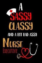 A Sassy Classy and a Bit Bad Assy Nurse Executive: Nurses Journal for Thoughts and Mussings