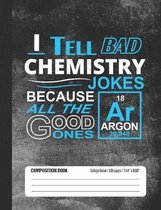 I Tell Bad Chemistry Jokes Composition Book: Student College Ruled Notebook