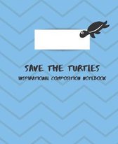 Save The Turtles Inspirational Composition Notebook
