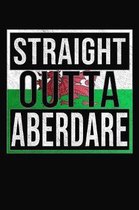 Straight Outta Aberdare: Aberdare Notebook Journal 6x9 Personalized Gift For Welsh From Wales