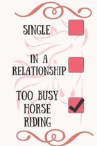 Single In a Relationship Too Busy Horse Riding: Horse-Riding training Funny Journal logbook Planner Horse book journal for kids girls A Must have for