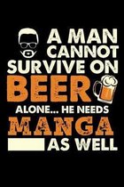 A Man Cannot Survive On Beer Alone He Needs Manga As Well: Weekly 100 page 6 x9 Dated Calendar Planner and Notebook For 2019-2020 Academic Year