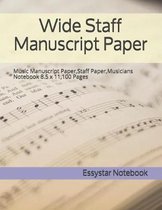 Wide Staff Manuscript Paper: Music Manuscript Paper, Staff Paper, Musicians Notebook 8.5 x 11,100 Pages