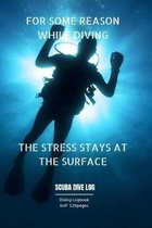 For Some Reason While Diving the Stress Stays at the Surface