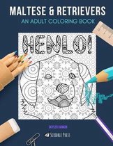 Maltese & Retrievers: AN ADULT COLORING BOOK: Maltese & Retrievers - 2 Coloring Books In 1
