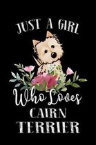 Just a Girl Who Loves Cairn Terrier