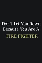 Don't let you down because you are a Fire fighter: Writing careers journals and notebook. A way towards enhancement