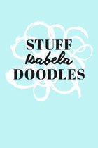 Stuff Isabela Doodles: Personalized Teal Doodle Sketchbook (6 x 9 inch) with 110 blank dot grid pages inside.