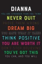 Dianna You Are Stronger Than You Think Never Quit Prove Them Wrong Dream Big You Have What It Takes Think Positive You Are Worth It Dont Stop Believin