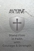 Antoine Stand Firm in Faith with Courage & Strength: Personalized Notebook for Men with Bibical Quote from 1 Corinthians 16:13