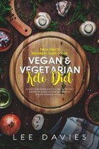 The Ultimate Beginners Guide To The Vegan / Vegetarian Keto Diet: A Complete Beginner's Guide to Losing Weight Fast, Burning Fat Quickly, Initiating A
