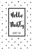 Hello Thirty Bucket List: Birthday Bucket List Journal Notebook for Woman Turning 30 Years Old Record 100 Unique Inspirational Ideas to Explore
