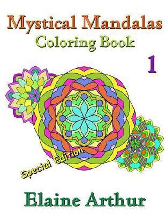 Mystical Mandalas Coloring Book No. 1 Special Edition, Elaine Arthur