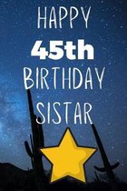 Happy 45thBirthday Sistar: Funny 45th Birthday Gift Journal / Notebook / Diary Quote (6 x 9 - 110 Blank Lined Pages)