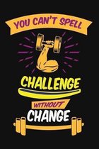 You can't spell challenge without change: Build muscle, burn fat, and sculpt the body you want, wherever, whenever you want, with your fitness experts