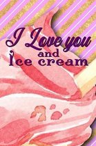I Love You And Ice Cream: Notebook Journal Diary 6x9 Premium Matte Paperback Blank College-Ruled Lined To Write In For Women