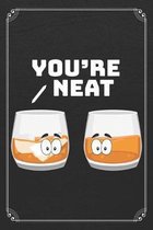 You're Neat: Whiskey Alcohol Bartender 120 Page Blank Lined Notebook Journal