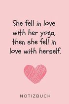 She Fell in Love with Her Yoga, Then She Fell in Love with Herself. Notizbuch: A5 Notizbuch KALENDER Yoga Planer - Meditation Tagebuch - Achtsamkeitsb