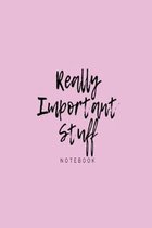 'Really Important Stuff' notebook: Pink slogan paperback lined jotter