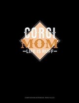 Corgi Mom Life Is Ruff