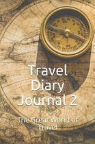 Travel Diary Journal 2: The Great World of Travel