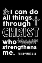 I Can Do All Things Through Christ Who Strengthens Me Phillipians 4: 13