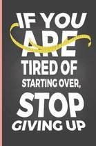 If You Are Tired Of Starting Over, Stop Giving Up: Weight Loss Journal - great planner to track your fitness goals and weight loss, 100 pages