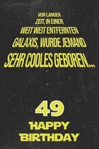 Vor langer Zeit, in einer weit weit entfernten Galaxis wurde jemand sehr cooles geboren...49 Happy Birthday: Liniertes Notizbuch I Gru�karte f�r den 4