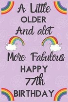 A Little Older And alot More Fabulous Happy 77th Birthday: Funny 77th Birthday Gift Flower Floral A little older and a lot more fabulous Journal / Not