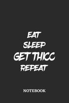 Eat Sleep Get Thicc Repeat Notebook: 6x9 inches - 110 dotgrid pages - Greatest accessory for the best - Gift, Present Idea
