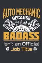Mechanic Because Badass Isn't An Official Job Title: Mechanic Journal, Blank Paperback Notebook to write in, 150 pages, college ruled