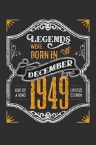 Legends Were Born in December 1949 One Of A Kind Limited Edition: Weekly 100 page 6 x 9 journal funny 70th Birthday milestone gift to jot down ideas a